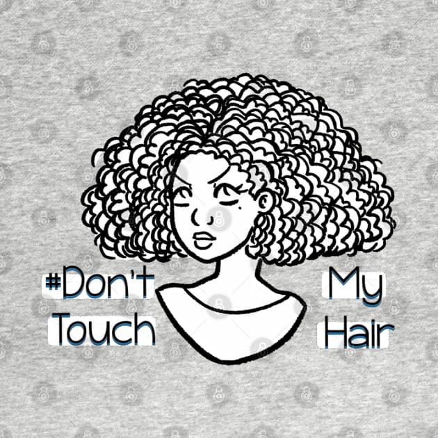 Dont Touch My Hair - Natural Curls by The.Pretty.Latina